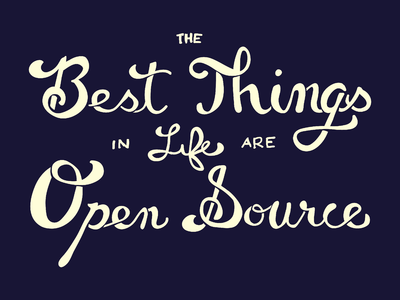 The best things in life are open source.png